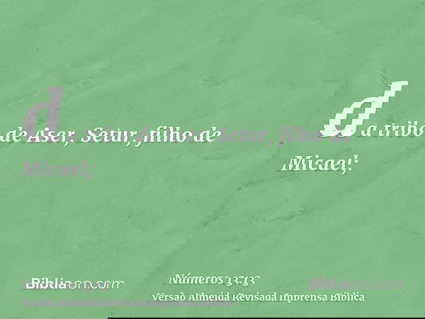 da tribo de Aser, Setur, filho de Micael;