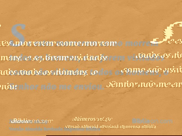 Se estes morrerem como morrem todos os homens, e se forem visitados como são visitados todos os homens, o Senhor não me enviou.