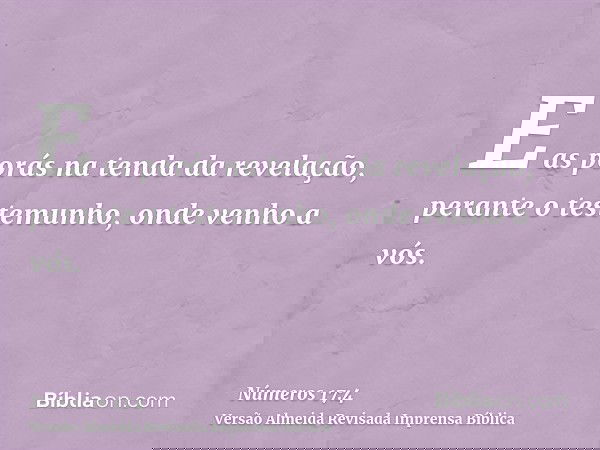 E as porás na tenda da revelação, perante o testemunho, onde venho a vós.