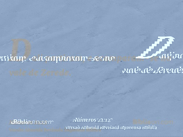 Dali partiram, e acamparam-se no vale de Zerede.