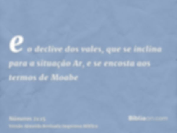 e o declive dos vales, que se inclina para a situação Ar, e se encosta aos termos de Moabe