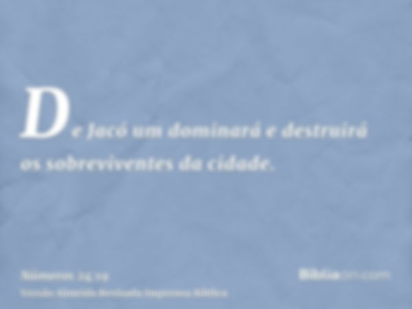 De Jacó um dominará e destruirá os sobreviventes da cidade.