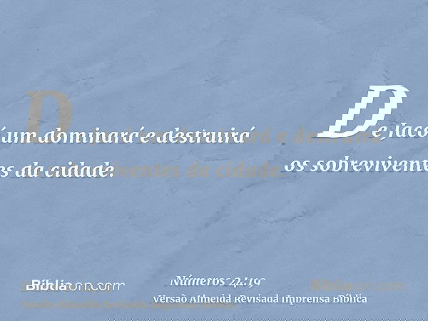 De Jacó um dominará e destruirá os sobreviventes da cidade.