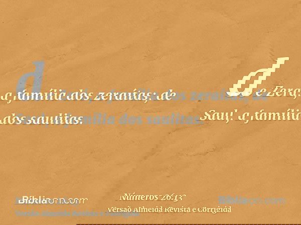 de Zerá, a família dos zeraítas; de Saul, a família dos saulitas.