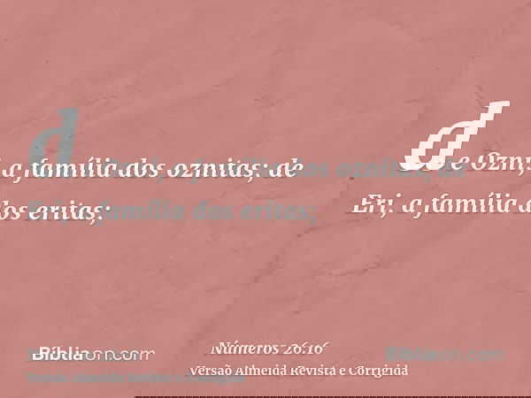 de Ozni, a família dos oznitas; de Eri, a família dos eritas;
