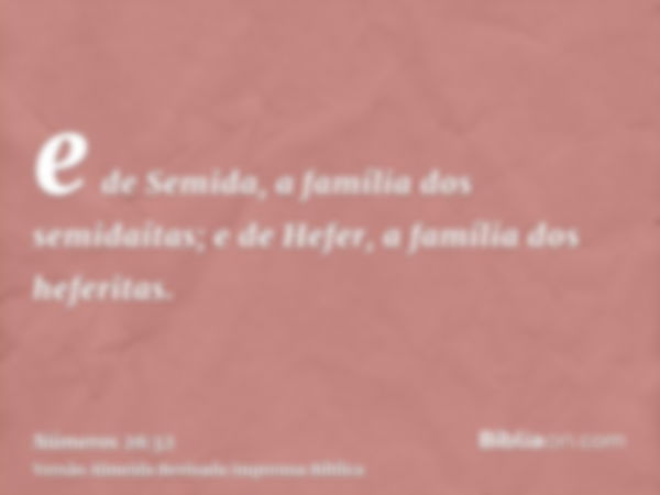 e de Semida, a família dos semidaítas; e de Hefer, a família dos heferitas.