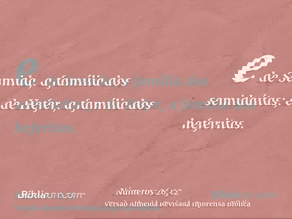 e de Semida, a família dos semidaítas; e de Hefer, a família dos heferitas.