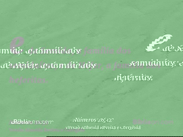 e de Semida, a família dos semidaítas; e de Héfer, a família dos heferitas.