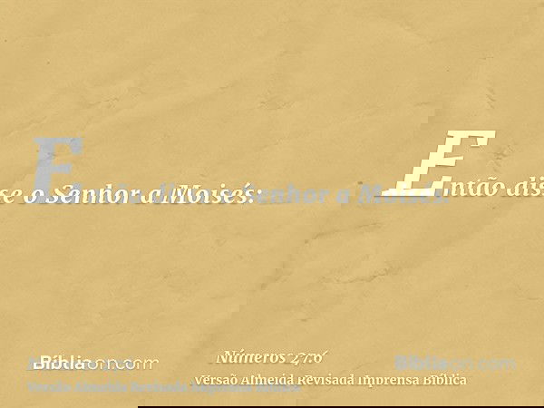 Então disse o Senhor a Moisés: