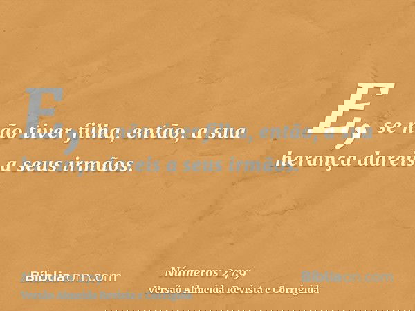 E, se não tiver filha, então, a sua herança dareis a seus irmãos.