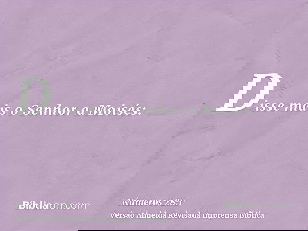 Disse mais o Senhor a Moisés: