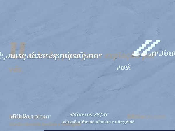 um bode, para fazer expiação por vós.
