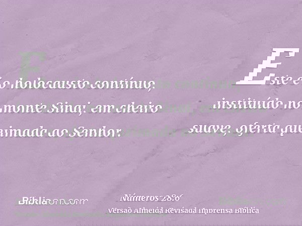 Este é o holocausto contínuo, instituído no monte Sinai, em cheiro suave, oferta queimada ao Senhor.