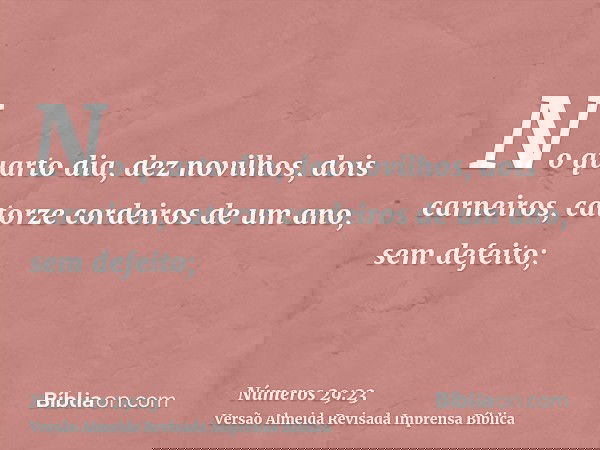 No quarto dia, dez novilhos, dois carneiros, catorze cordeiros de um ano, sem defeito;