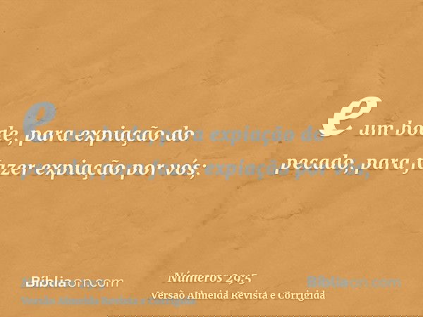 e um bode, para expiação do pecado, para fazer expiação por vós;