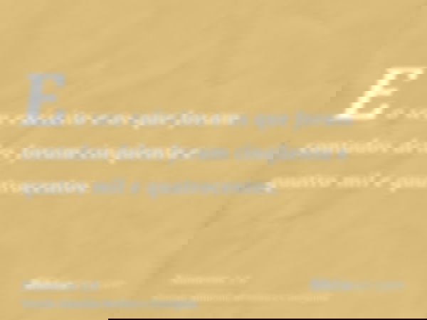 E o seu exército e os que foram contados deles foram cinqüenta e quatro mil e quatrocentos.