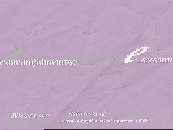 e sessenta e um mil jumentos;