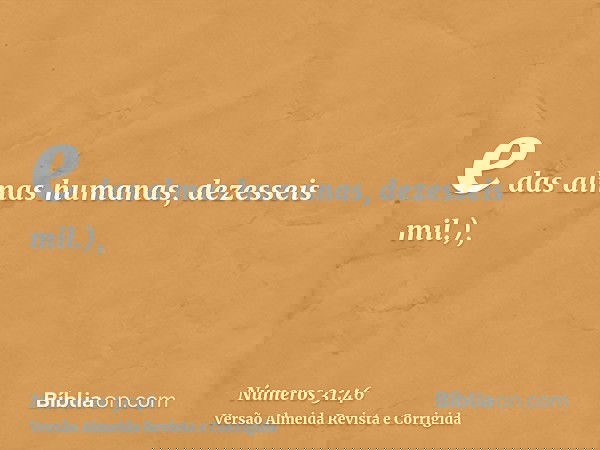 e das almas humanas, dezesseis mil.),