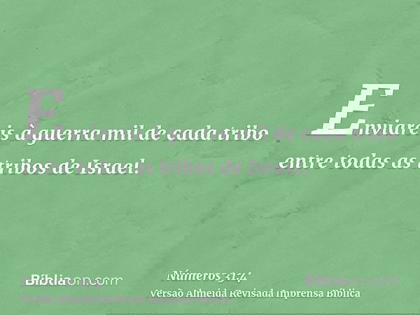 Enviareis à guerra mil de cada tribo entre todas as tribos de Israel.