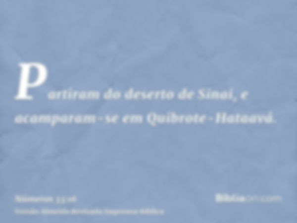 Partiram do deserto de Sinai, e acamparam-se em Quibrote-Hataavá.