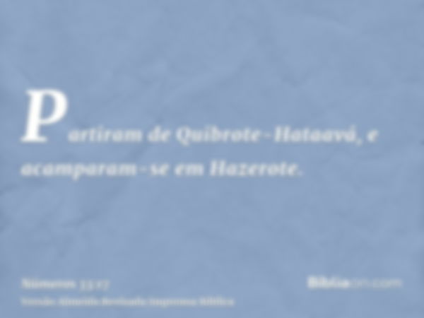 Partiram de Quibrote-Hataavá, e acamparam-se em Hazerote.