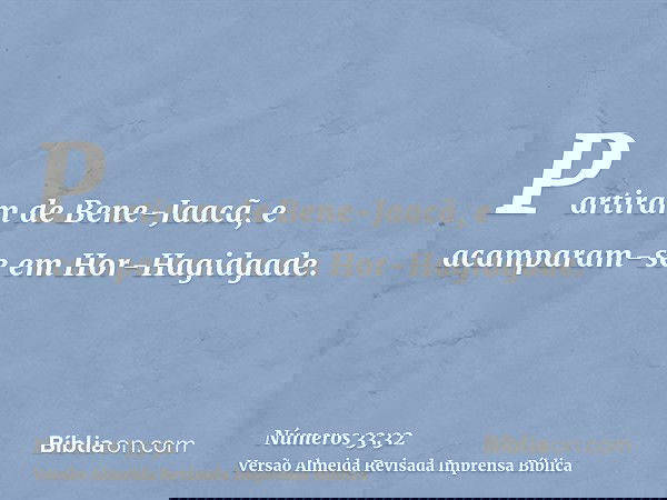 Partiram de Bene-Jaacã, e acamparam-se em Hor-Hagidgade.