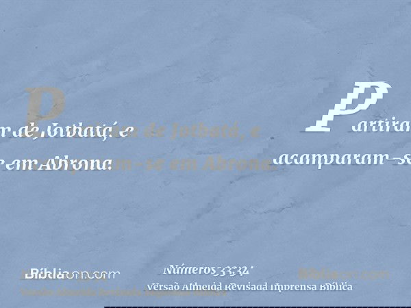 Partiram de Jotbatá, e acamparam-se em Abrona.