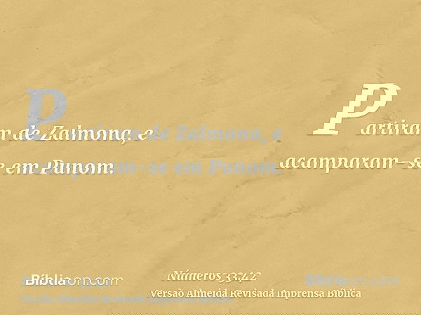 Partiram de Zalmona, e acamparam-se em Punom.