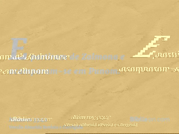 E partiram de Zalmona e acamparam-se em Punom.