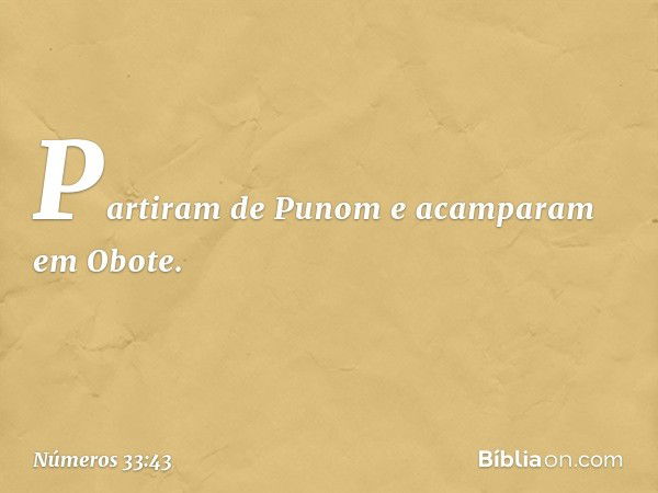 Partiram de Punom e acamparam em Obote. -- Números 33:43