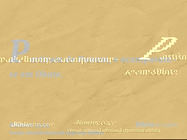 Partiram de Punom, e acamparam-se em Obote.