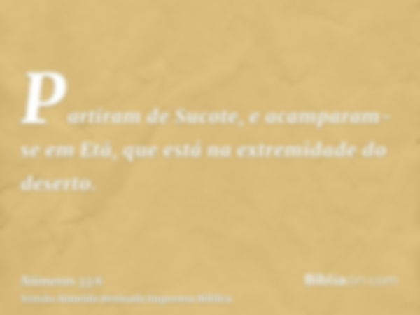 Partiram de Sucote, e acamparam-se em Etã, que está na extremidade do deserto.