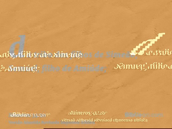 da tribo dos filhos de Simeão, Semuel, filho de Amiúde;