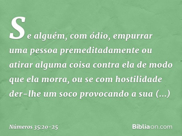 Se alguém, com ódio, empurrar uma pessoa premeditadamente ou atirar alguma coisa contra ela de modo que ela morra, ou se com hostilidade der-lhe um soco provoca