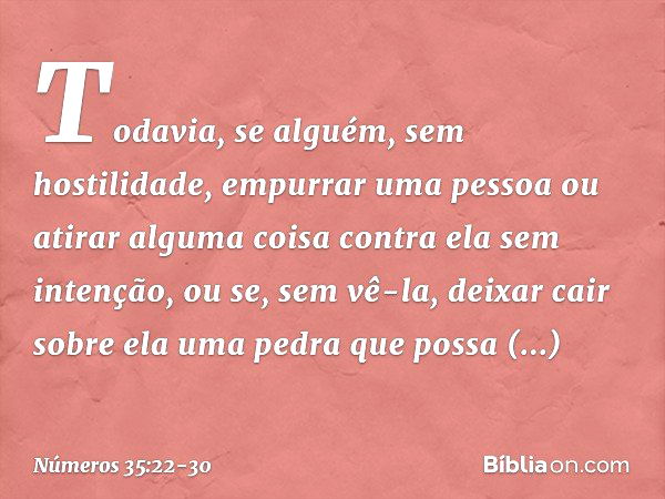 "Todavia, se alguém, sem hostilidade, empurrar uma pessoa ou atirar alguma coisa contra ela sem intenção, ou se, sem vê-la, deixar cair sobre ela uma pedra que 