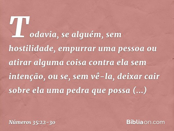 "Todavia, se alguém, sem hostilidade, empurrar uma pessoa ou atirar alguma coisa contra ela sem intenção, ou se, sem vê-la, deixar cair sobre ela uma pedra que 