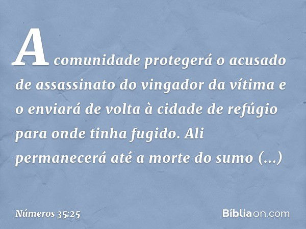 A comunidade protegerá o acusado de assassinato do vingador da vítima e o enviará de volta à cidade de refúgio para onde tinha fugido. Ali permanecerá até a mor