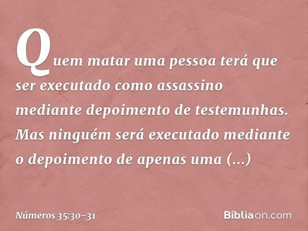 "Quem matar uma pessoa terá que ser executado como assassino mediante depoimento de testemunhas. Mas ninguém será executado mediante o depoimento de apenas uma 