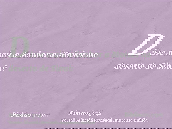 Disse mais o Senhor a Moisés no deserto de Sinai: