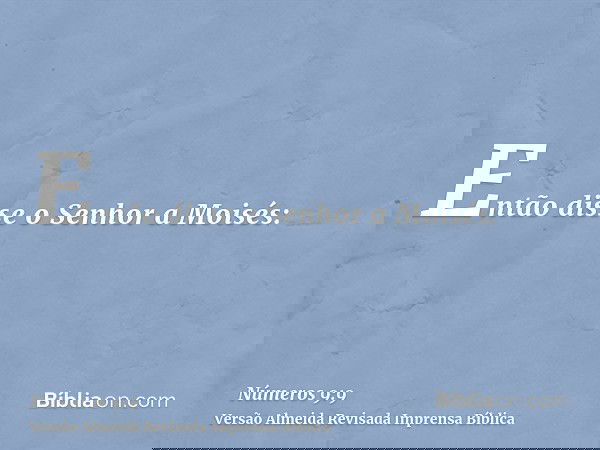 Então disse o Senhor a Moisés: