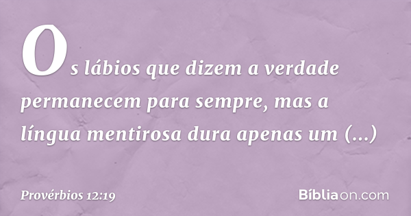 Provérbios 12.19-20,22