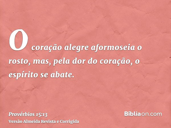 Provérbios 15:13 (O coração alegre aformoseia o rosto) - Bíblia