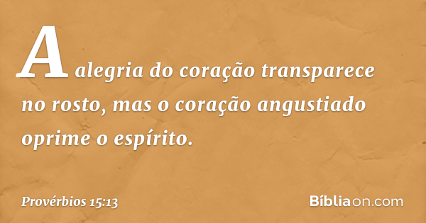 Provérbios 15:13 (O coração alegre aformoseia o rosto) - Bíblia