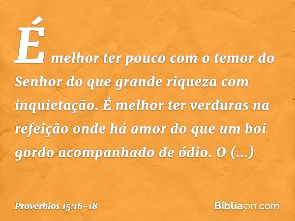 Provérbios 15: 16. É melhor ter pouco e temer o Senhor que ter um gran