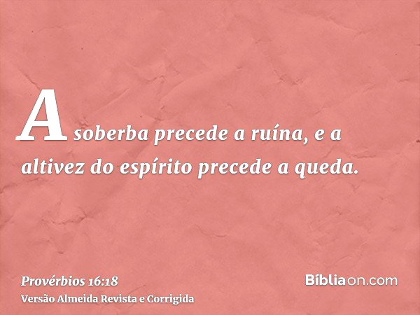 Provérbios 16:18 (A soberba precede a queda) - Bíblia