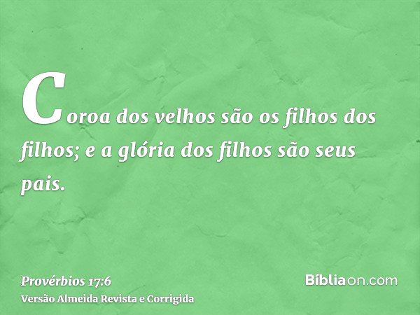 4 de março de 2024 - Versículo da Bíblia do dia (ARA) - Provérbios 17:6