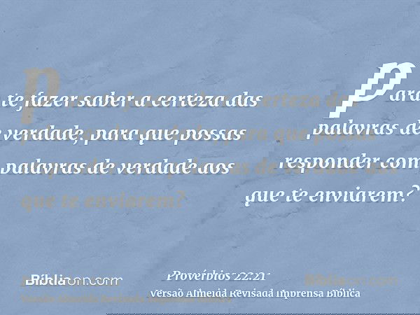 para te fazer saber a certeza das palavras de verdade, para que possas responder com palavras de verdade aos que te enviarem?