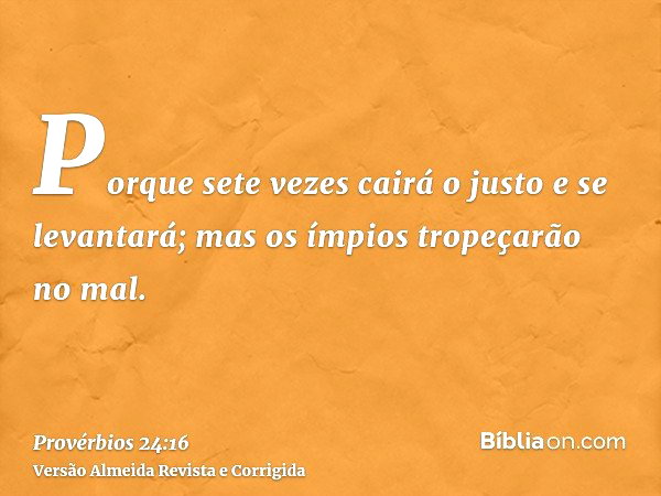 Provérbios 24:16 (Ainda que o justo caia 7 vezes) - Bíblia