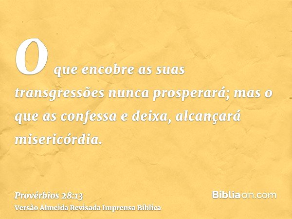 Provérbios 28:13 (Aquele que confessa e deixa, alcança misericórdia ...