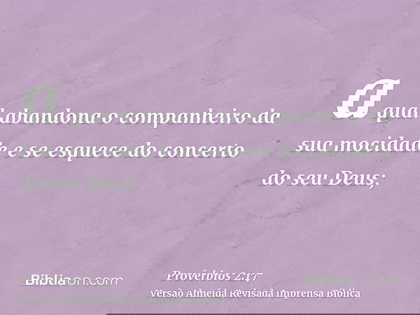 a qual abandona o companheiro da sua mocidade e se esquece do concerto do seu Deus;